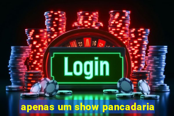 apenas um show pancadaria